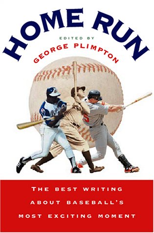 Home Run: The Best Writing About Baseball's Most Exciting Moment