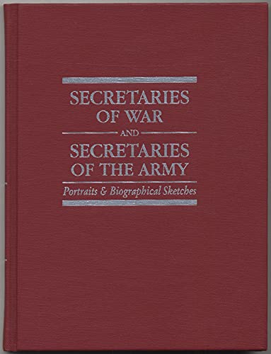 Secretaries of war and secretaries of the army: Portraits & biographical sketches (CMH pub)
