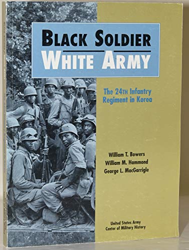 Black Soldier/White Army: The 24th Infantry Regiment in Korea