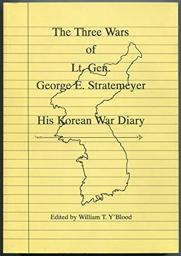 The Three Wars of Lt. Gen. George E Stratemeyer: His Korean War Diary.