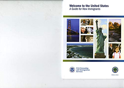 Welcome to the United States: A Guide for New Immigrants
