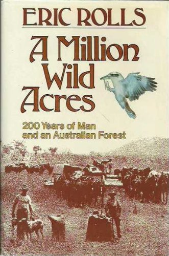 A Million Wild Acres. 200 Years of Man and an Australian Forest