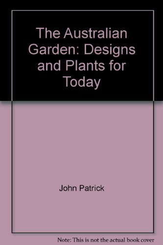 The Australian Garden - Designs And Plants For Today