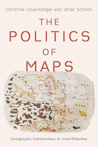 The Politics of Maps Cartographic Constructions of IsraelPalestine