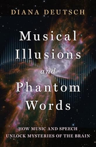Musical Illusions and Phantom Words : How Music and Speech Unlock Mysteries of the Brain
Musical Illusions and Phantom Words : How Music and Speech Unlock Mysteries of the Brain