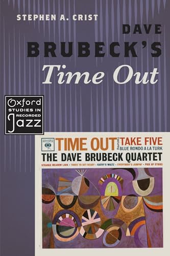 Dave Brubeck's Time Out (Oxford Studies in Recorded Jazz)