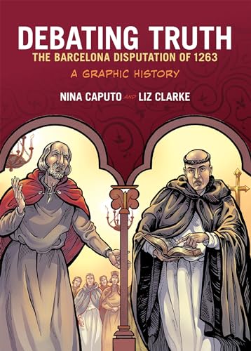 Debating Truth: The Barcelona Disputation of 1263, A Graphic History (Graphic History Series)
Debating Truth: The Barcelona Disputation of 1263, A Graphic History (Graphic History Series)