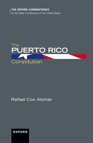 The Puerto Rico Constitution (Oxford Commentaries on the State Constitutions of the United States)
The Puerto Rico Constitution (Oxford Commentaries on the State Constitutions of the United States)