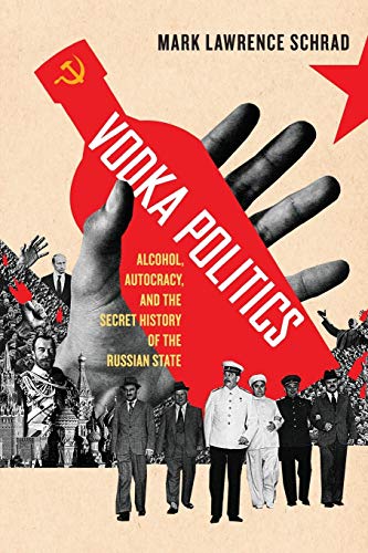 Vodka Politics: Alcohol, Autocracy, and the Secret Format: Paperback