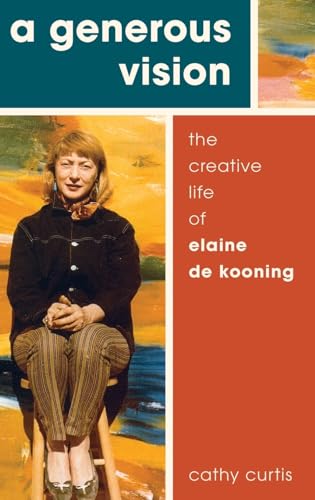 A Generous Vision: The Creative Life of Elaine de Format: Hardcover