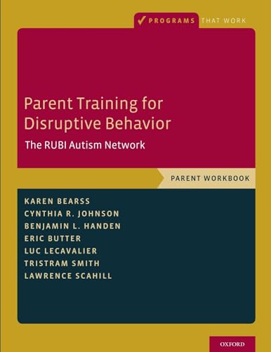 Parent Training for Disruptive Behavior : The Rubi Autism Network, Parent Workbook
Parent Training for Disruptive Behavior : The Rubi Autism Network, Parent Workbook