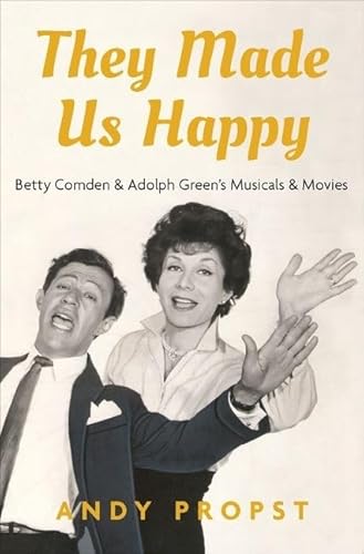 They Made Us Happy: Betty Comden & Adolph Green's Musicals & Movies
They Made Us Happy: Betty Comden & Adolph Green's Musicals & Movies