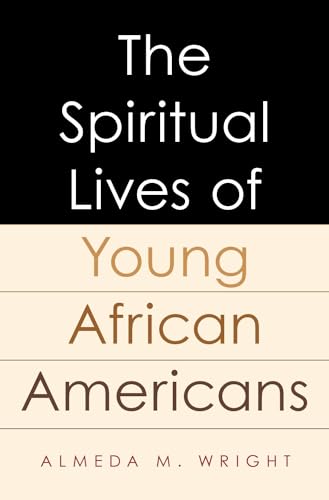 The Spiritual Lives of Young African Americans Format: Hardcover