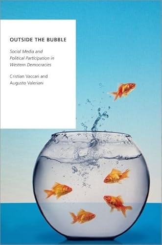Outside the Bubble : Social Media and Political Participation in Western Democracies
Outside the Bubble : Social Media and Political Participation in Western Democracies