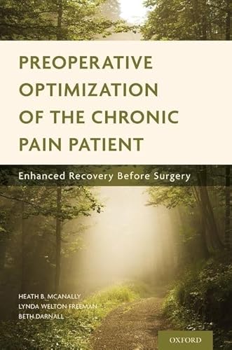 Preoperative Optimization of the Chronic Pain Patient: Enhanced Recovery Before Surgery
Preoperative Optimization of the Chronic Pain Patient: Enhanced Recovery Before Surgery