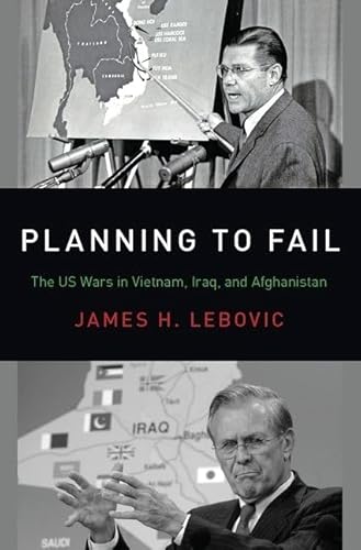 Planning to Fail: The US Wars in Vietnam, Iraq, and Afghanistan (Bridging the Gap)
Planning to Fail: The US Wars in Vietnam, Iraq, and Afghanistan (Bridging the Gap)