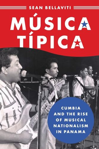 Música Típica: Cumbia and the Rise of Musical Nationalism in Panama (Currents in Latin American and Iberian Music)
Música Típica: Cumbia and the Rise of Musical Nationalism in Panama (Currents in Latin American and Iberian Music)