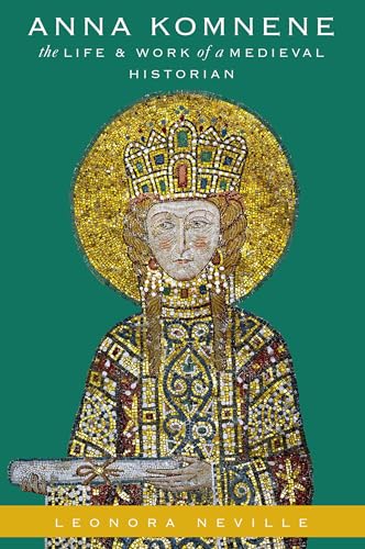 Anna Komnene : The Life and Work of a Medieval Historian