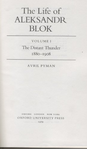 The Life of Aleksander Blok: The Distant Thunder, 1880-1908 v. 1