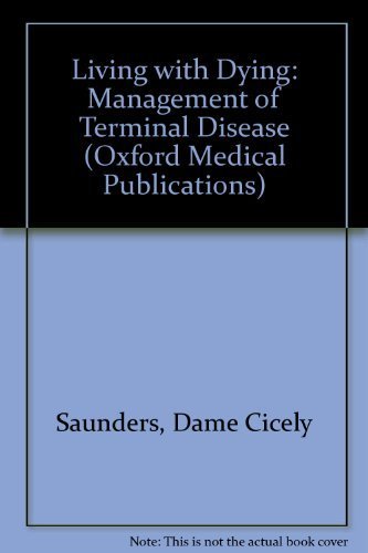 Living with Dying: The Management of Terminal Disease (Oxford Medical Publications)
Living with Dying: The Management of Terminal Disease (Oxford Medical Publications)