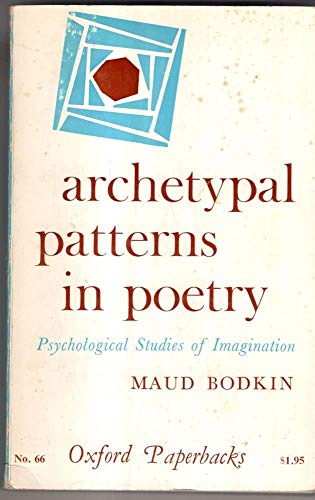 Archetypal Patterns in Poetry: Psychological Studies of Imagination (Oxford Paperbacks No. 66)
Archetypal Patterns in Poetry: Psychological Studies of Imagination (Oxford Paperbacks No. 66)
