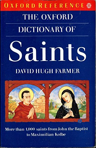 The Oxford Dictionary of Saints More than 1,000 saints.