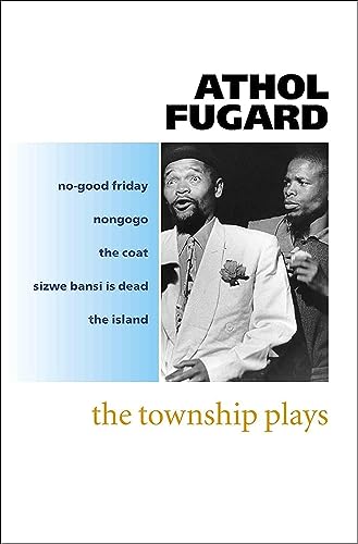 The Township plays No-Good Friday; Nongogo; the Coat; Sizwe Bansi is Dead; the Island