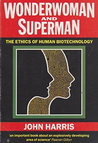 Wonderwoman and Superman: Ethics of Human Biotechnology