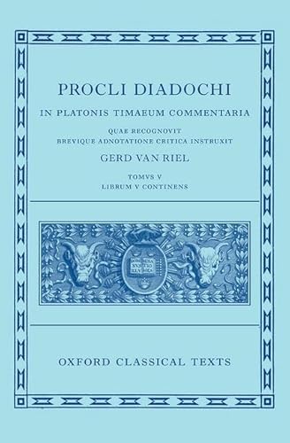 Proclus: Commentary On Timaeus, Book 5 (procli Diadochi, In Platonis Timaeum Commentaria Librum Primum)
Proclus: Commentary On Timaeus, Book 5 (procli Diadochi, In Platonis Timaeum Commentaria Librum Primum)