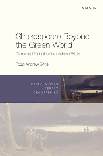 Shakespeare Beyond the Green World: Drama and Ecopolitics in Jacobean Britain (Early Modern Literary Geographies)
Shakespeare Beyond the Green World: Drama and Ecopolitics in Jacobean Britain (Early Modern Literary Geographies)