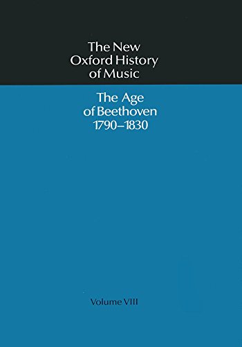 The Age of Beethoven 1790-1830 (New Oxford History of Music Volume VIII