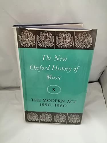 The New Oxford History of Music: Volume X: The Modern Age 1890-1960