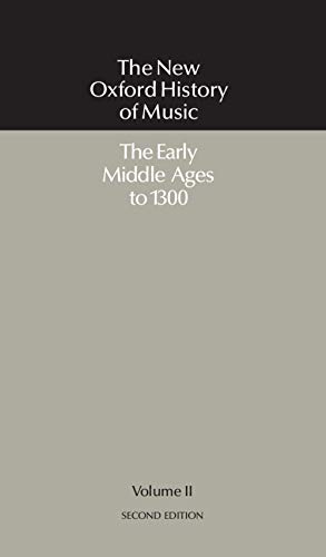 The New Oxford History of Music: Volume II: The Early Middle Ages to 1300
The New Oxford History of Music: Volume II: The Early Middle Ages to 1300