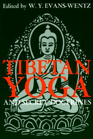 Tibetan Yoga and Secret Doctrines: Or Seven Books of Wisdom of the Great Path. Second Edition