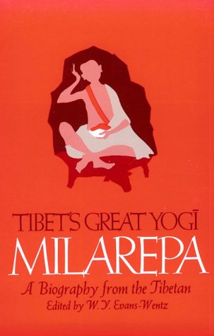 Tibet's Great Yogi Milarepa: A Biography from the Tibetan being the Jetsun-Kahbum or Biographical...