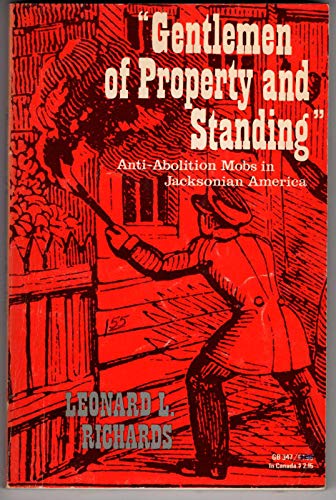 Gentlemen of Property and Standing: Anti-Abolition Mobs in Jacksonian America