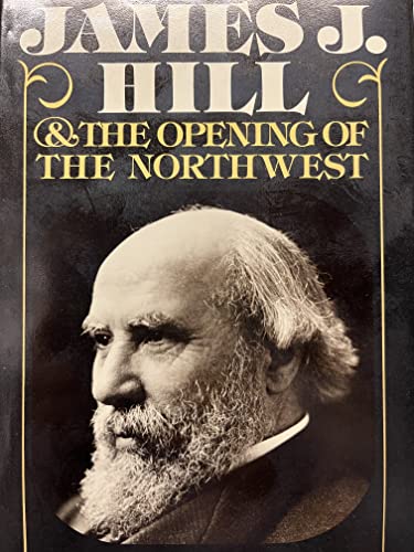 James J. Hill and the Opening of the Northwest