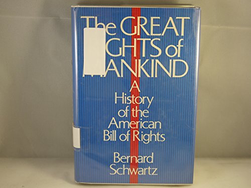 The Great Rights of Mankind: A History of the American Bill of Rights