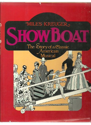 Showboat: The Story of a Classic American Musical