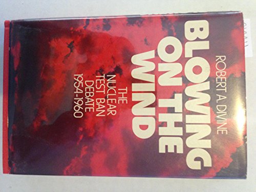 Blowing on the Wind: The Nuclear Test Ban Debate, 1954-1960