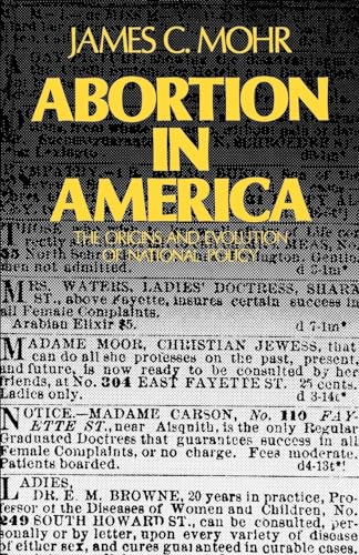 Abortion in America : The Origins and Evolution of National Policy, 1800-1900
Abortion in America : The Origins and Evolution of National Policy, 1800-1900