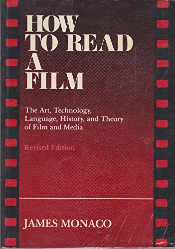 How to Read a Film: The Art, Technology, Language, History, and Theory of Film and Media