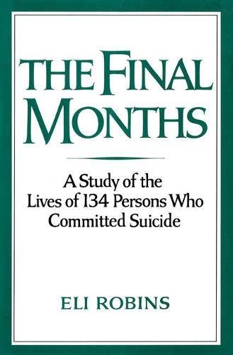The Final Months a Study of the Live of 134 Persons Who Suicide