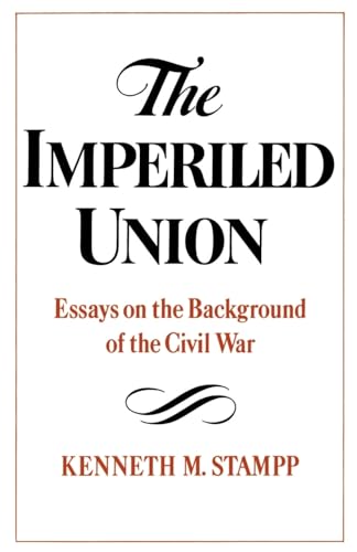 The Imperiled Union : Essays of the Background of the Civil War