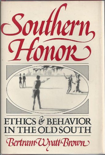 Southern Honour: Ethics and Behaviour in the Old South