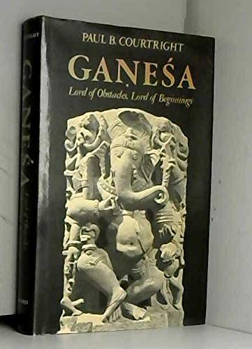 Ganesa, lord of obstacles, lord of beginnings