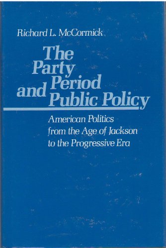 The Party Period and Public Policy: American Politics from the Age of Jackson to the Progressive Era
The Party Period and Public Policy: American Politics from the Age of Jackson to the Progressive Era