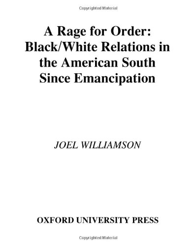 A Rage for Order: Black-White Relations in the American South Since Emancipation