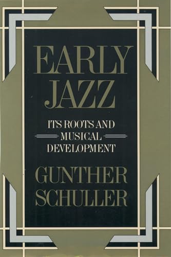 Early Jazz : Its Roots and Musical Development