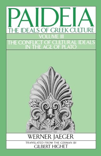 Paideia : The Ideals of Greek Culture : The Conflict of Ideals in the Age of Plato
Paideia : The Ideals of Greek Culture : The Conflict of Ideals in the Age of Plato